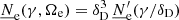 $ \underline{N}_{\mathrm{e}}(\gamma, \Omega_{\mathrm{e}}) = \delta_{\mathrm{D}}^3\,{\underline{N}^{\prime}_{\text{e}}}(\gamma/\delta_{\mathrm{D}}) $