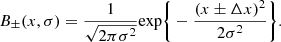 Mathematical equation: $$ \begin{aligned} B_{\pm }(x,\sigma ) = \frac{1}{\sqrt{2\pi \sigma ^2}} \mathrm{exp} \Bigg \{ - \frac{(x \pm \Delta x)^2}{2 \sigma ^2} \Bigg \}. \end{aligned} $$