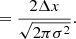 Mathematical equation: $$ \begin{aligned} &= \frac{2 \Delta x}{\sqrt{2\pi \sigma ^2}}. \end{aligned} $$