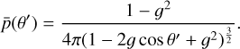 $\bar p\left( {\theta '} \right) = {{1 - {g^2}} \over {4\pi {{\left( {1 - 2g\,\cos \,\theta ' + {g^2}} \right)}^{{3 \over 2}}}}}.$