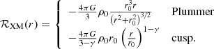 $$ \begin{aligned} \mathcal{R} _{\rm XM}(r) = {\left\{ \begin{array}{ll} -\frac{4\pi G}{3}\rho _0\frac{r_0^3r}{\left(r^2+r_0^2\right)^{3/2}}&\mathrm{Plummer}\\ -\frac{4\pi G}{3-\gamma }\rho _0r_0\left(\frac{r}{r_0}\right)^{1-\gamma }&\mathrm{cusp}. \end{array}\right.} \end{aligned} $$
