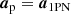 $$ \begin{aligned} \boldsymbol{a}_{\rm p}&= \boldsymbol{a}_{\rm 1PN} \end{aligned} $$