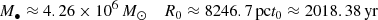 $$ \begin{aligned}&M_\bullet \approx 4.26 \times 10^6\,M_\odot&R_0 \approx 8246.7\,\mathrm{pc}&t_0 \approx 2018.38\,\mathrm{yr} \end{aligned} $$
