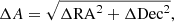 $$ \begin{aligned} \Delta A = \sqrt{\Delta \mathrm{RA}^2 + \Delta \mathrm{Dec}^2}, \end{aligned} $$