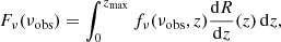 $$ \begin{aligned} F_\mathrm \nu (\nu _\mathrm{obs} ) = \int _0^{z_\mathrm{max} } f_\nu (\nu _\mathrm{obs} ,z) \frac{\mathrm{d} R}{\mathrm{d} z}(z) \, \mathrm{d} z , \end{aligned} $$