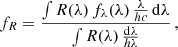 $$ \begin{aligned} f_R = \frac{\int R(\lambda )\, f_\lambda (\lambda )\, \frac{\lambda }{hc}\, \mathrm{d} \lambda }{\int R(\lambda )\, \frac{\mathrm{d} \lambda }{h \lambda } } \, , \end{aligned} $$