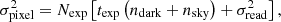 $$ \begin{aligned} \sigma ^2_{\rm pixel} = N_{\rm exp} \left[ t_{\rm exp} \left(n_{\rm dark} + n_{\rm sky}\right) + \sigma ^2_{\rm read} \right], \end{aligned} $$