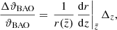 $$ \begin{aligned} \frac{\Delta \vartheta _{\mathrm{BAO} }}{\vartheta _{\mathrm{BAO} }} = \left. \frac{1}{r(\bar{z})}\,\frac{\mathrm{d} r}{\mathrm{d} z}\right|_{\bar{z}} \Delta _z, \end{aligned} $$