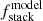 $ f_{\mathrm{stack}}^{\mathrm{model}} $