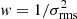 $ {\it w}=1/\sigma_{\rm rms}^2 $