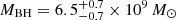 $ M_{\mathrm{BH}}=6.5^{+0.7}_{-0.7} \times 10^{9} \,M_{\odot} $