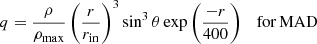 $$ \begin{aligned}&q = \frac{\rho }{\rho _{\rm max}}\left(\frac{r}{r_{\rm in}}\right)^3 \sin ^3 \theta \exp \left(\frac{-r}{400}\right) \quad \mathrm {for\, MAD} \end{aligned} $$