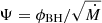 $ \Psi=\phi_{\mathrm{BH}}/\sqrt{\dot{M}} $