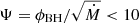 $ \Psi=\phi_{\mathrm{BH}}/\sqrt{\dot{M}} < 10 $