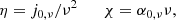 $$ \begin{aligned} \eta =j_{0,\nu }/\nu ^2 \qquad \chi =\alpha _{0,\nu }\nu , \end{aligned} $$