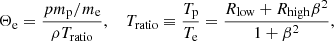 $$ \begin{aligned} \Theta _{\rm e}= \frac{p m_{\rm p}/m_{\rm e} }{ \rho T_{\rm ratio}},\, \quad T_{\rm ratio} \equiv \frac{T_{\rm p}}{T_{\rm e}}=\frac{R_{\rm low} + R_{\rm high} \beta ^{2}}{1+\beta ^{2}}, \end{aligned} $$