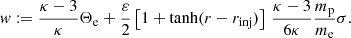 $$ \begin{aligned} { w}:= \frac{ \kappa -3 }{\kappa } \Theta _{\rm e} + \frac{\varepsilon }{2}\left[1+\tanh (r-r_{\rm inj})\right]\, \frac{ \kappa -3 }{6 \kappa } \frac{m_{\rm p}}{m_{\rm e}} \sigma . \end{aligned} $$