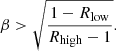 $$ \begin{aligned} \beta >\sqrt{\frac{1-R_{\rm low}}{R_{\rm high}-1}}. \end{aligned} $$