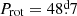 $ P_{\mathrm{rot}} = 48{{\overset{\text{d}}{.}}}7 $
