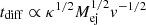 $ t_\mathrm{diff} \propto \kappa^{1/2} M_\mathrm{ej}^{1/2} v^{-1/2} $
