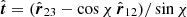 $ \hat{\boldsymbol{t}}=(\hat{\boldsymbol{r}}_{23}-\cos\chi\,\hat{\boldsymbol{r}}_{12})/\sin\chi $