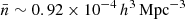 $ \bar{n} \sim 0.92 \times 10^{-4}\,h^3\,\mathrm{Mpc}^{-3} $