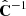 $ \hat{\mathbf{C}}^{-1} $