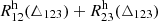 $ R^{\mathrm{h}}_{12}(\triangle_{123})+R^{\mathrm{h}}_{23}(\triangle_{123}) $