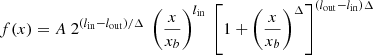 $$ \begin{aligned} f(x) = A\ 2^{(l_{\rm in}-l_{\rm out})/\Delta } \ \left(\frac{x}{x_b}\right)^{l_{\rm in}} \ \left[1+\left(\frac{x}{x_b}\right)^{\Delta }\right]^{(l_{\rm out}-l_{\rm in})\Delta } \end{aligned} $$
