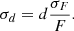 $$ \begin{aligned}&\sigma _{d} = d \frac{\sigma _{F}}{F} . \end{aligned} $$