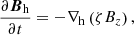 $$ \begin{aligned} \frac{\partial {\boldsymbol{B}}_{\rm h}}{\partial t} = - \nabla _{\rm h} \left(\zeta B_z \right), \end{aligned} $$