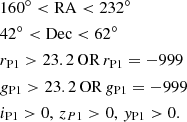 $$ \begin{aligned}&160^\circ < \mathrm{RA} < 232^\circ \\&42^\circ < \mathrm{Dec} < 62^\circ \\&r_{\rm P1} > 23.2 \,\mathrm{OR} \, r_{\rm P1} = -999 \\&g_{\rm P1} > 23.2 \,\mathrm{OR} \, g_{\rm P1} = -999 \\&i_{\rm P1} > 0,\, z_{P1} > 0, \, { y}_{\rm P1} > 0. \end{aligned} $$