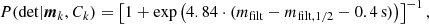 $$ \begin{aligned} P(\mathrm{det}|{\boldsymbol{m}}_k,C_k) = \left[1+\exp \left(4.84\cdot (m_{\rm filt}-m_{\rm filt,1/2}-0.4\,\mathrm{s})\right)\right]^{-1}, \end{aligned} $$