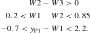 $$ \begin{aligned} W2 - W3&> 0 \\ -0.2 < W1 - W2&< 0.85 \\ -0.7 < { y}_{\rm P1} - W1&< 2.2. \end{aligned} $$