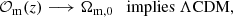 $$ \begin{aligned}&\mathcal{O} _{\rm m}(z) \longrightarrow \Omega _{\rm m,0} \quad \mathrm{implies}\ \Lambda \mathrm{CDM}, \end{aligned} $$