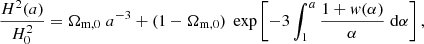 $$ \begin{aligned} \frac{H^2(a)}{H^2_0}=\Omega _{\rm m,0}\;a^{-3}+(1-\Omega _{\rm m,0})\; \exp \left[-3\int _1^a\frac{1+{ w}(\alpha )}{\alpha }\; \mathrm{d}\alpha \right], \end{aligned} $$