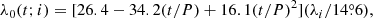 $$ \begin{aligned} \lambda _0(t;i) = [ 26.4 - 34.2 (t/P) + 16.1(t/P)^2 ] (\lambda _{i}/14{\overset{\circ}{.}}6), \end{aligned} $$