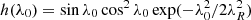 $ h(\lambda_0)=\sin\lambda_0\cos^2\lambda_0\exp (- {\lambda_0^2}/{2\lambda_R^2}) $