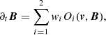 $$ \begin{aligned} \partial _t\boldsymbol{B}=\sum _{i=1}^2w_iO_i(\boldsymbol{v},\boldsymbol{B}), \end{aligned} $$