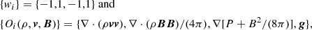 $$ \begin{aligned}&\{w_i\}=\{-1,1,-1,1\}\ \mathrm{and} \nonumber \\&\{O_i(\rho ,\boldsymbol{v},\boldsymbol{B})\}=\{\nabla \cdot (\rho \boldsymbol{v}\boldsymbol{v}),\nabla \cdot (\rho \boldsymbol{B}\boldsymbol{B})/(4\pi ),\nabla [P+B^2/(8\pi )],\boldsymbol{g}\}, \end{aligned} $$