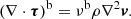 $$ \begin{aligned}&(\nabla \cdot \boldsymbol{\tau })^\mathrm{b} = \nu ^\mathrm{b} \rho \nabla ^2\boldsymbol{v}. \end{aligned} $$