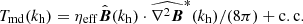 $$ \begin{aligned}&T_\mathrm{md} (k_\mathrm{h} ) =\eta _\mathrm{eff} \hat{\boldsymbol{B}}(k_\mathrm{h} )\cdot \widehat{\nabla ^2\boldsymbol{B}}^*(k_\mathrm{h} )/(8\pi )+\mathrm{c.c.} \end{aligned} $$