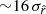 $ {\sim }16\,\sigma _{\hat{r}} $
