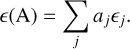 $ \in ({\rm{A}}) = \sum\limits_j {{a_j}{\in _j}}.$
