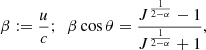 $$ \begin{aligned} \beta := \frac{u}{c};\ \ \beta \cos {\theta } = \frac{J^\frac{1}{2-\alpha } - 1}{J^\frac{1}{2-\alpha } + 1}, \end{aligned} $$