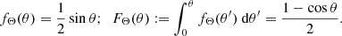 $$ \begin{aligned} f_\Theta (\theta ) = \frac{1}{2} \sin \theta ;\ \ F_\Theta (\theta ) := \int _0^\theta f_\Theta (\theta ^{\prime })\ \mathrm{d} \theta ^{\prime } = \frac{1 - \cos \theta }{2}. \end{aligned} $$
