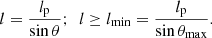 $$ \begin{aligned} l = \frac{l_\mathrm{p} }{\sin {\theta }};\ \ l \ge l_\mathrm{min} = \frac{l_\mathrm{p} }{\sin {\theta _\mathrm{max} }}. \end{aligned} $$