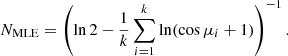 $$ \begin{aligned} N_\mathrm{MLE} = \left(\ln 2 - \frac{1}{k} \sum _{i = 1}^k \ln (\cos \mu _i + 1)\right)^{-1}. \end{aligned} $$