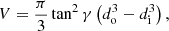 $$ \begin{aligned} V = \frac{\pi }{3} \tan ^2{\gamma } \left(d_\mathrm{o} ^3 - d_\mathrm{i} ^3\right), \end{aligned} $$