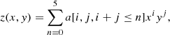 $$ \begin{aligned} z(x,y)=\sum _{n = 0}^{5} a[i,j,i+j\le n]x^iy^j, \end{aligned} $$